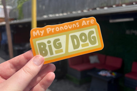 My Pronouns Are Big/Dog Sticker | Waterproof Vinyl Die Cut, Laptop Decal
