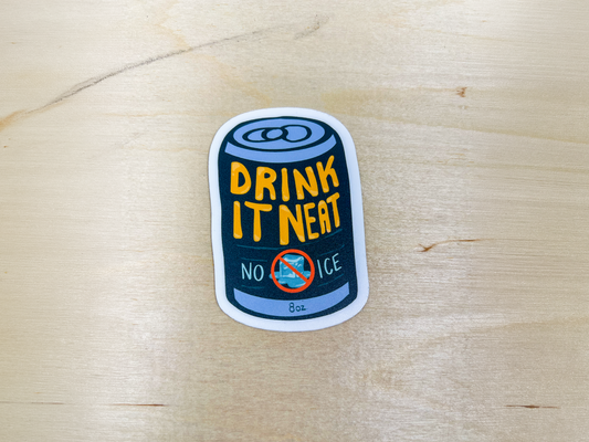 Drink It Neat, No ICE Sticker | Anti-ICE Decal