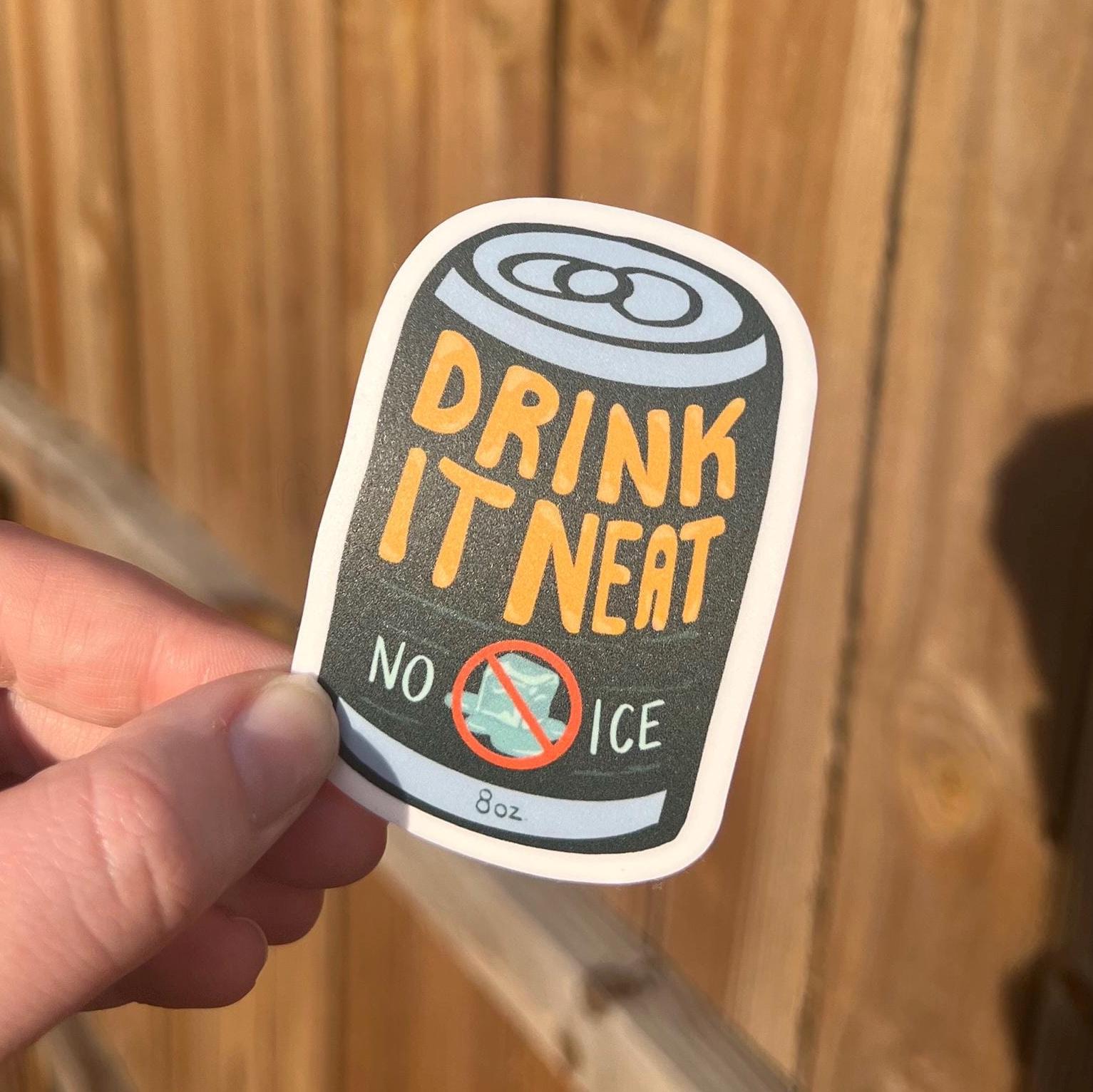 Drink it Neat Sticker | No Ice Protest Sticker