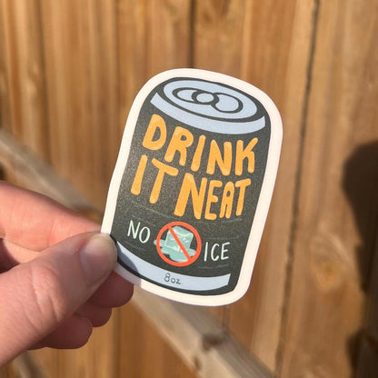 Drink it Neat Sticker | No Ice Protest Sticker