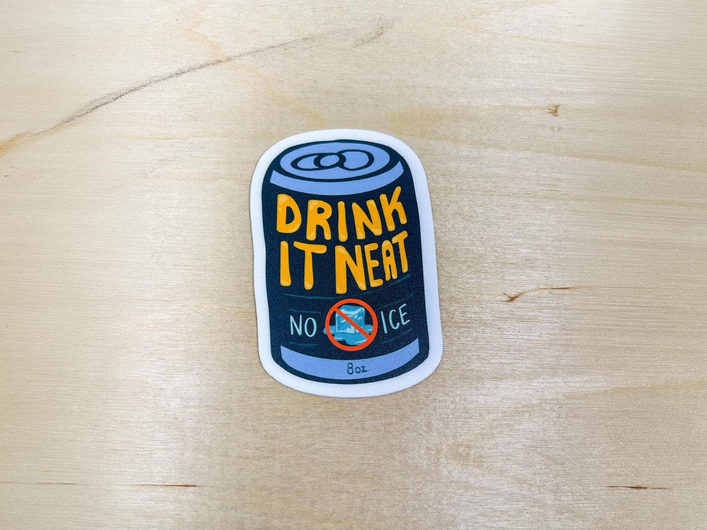 Drink it Neat Sticker | No Ice Protest Sticker