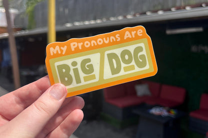 My Pronouns Are Big/Dog Sticker | Waterproof Vinyl Die Cut, Laptop Decal