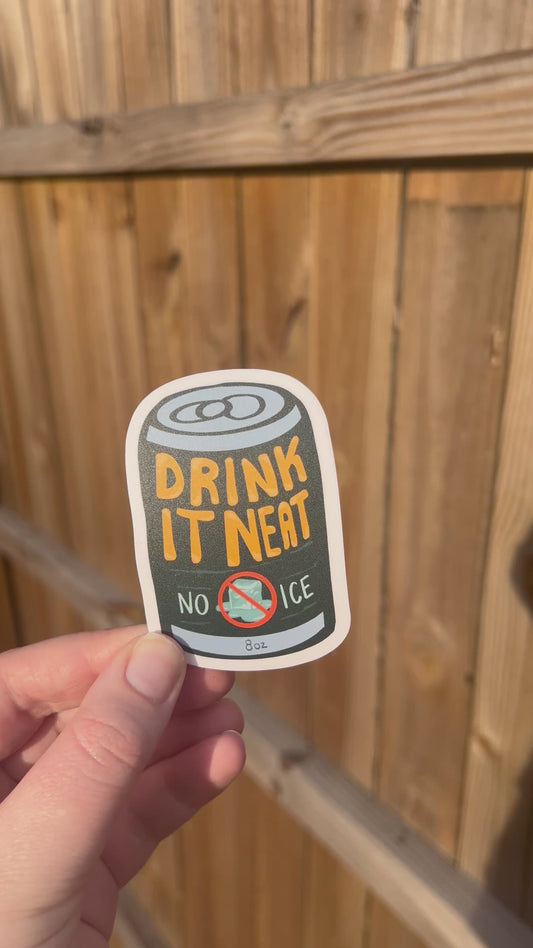 Drink It Neat, No ICE Sticker | Anti-ICE Decal